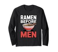 Ramen Before Men Funny Noodle Feminist Quote Long Sleeve T-Shirt