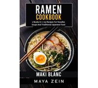 Ramen Cookbook: 2 Books in 1: 125 Recipes For Noodles Soups And Traditional Japanese Food
