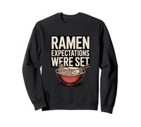 Ramen Expectations Were Set Funny Ramen Bowl Sweatshirt