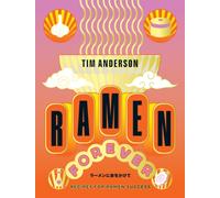 Ramen Forever : Recipes for Ramen Success