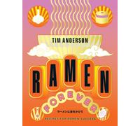Ramen Forever Recipes for Ramen Success by Tim Anderson (Hardback Book)
