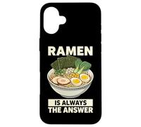 Ramen Is Always The Answer Japan Foodie Noodle Bowl Funny Case for iPhone 16 Plus