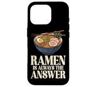 Ramen Is Always The Answer Japanese Foodie Noodle Bowl Otaku Case for iPhone 16 Pro