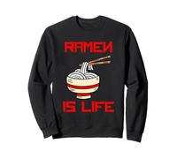 ramen is life Sweatshirt