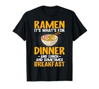 Ramen It's What's for Dinner and Lunch - Ramen Noodles Lover T-Shirt