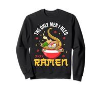 Ramen Noodle Bowl Love Japanese Kawaii Otaku The Only Men I Sweatshirt