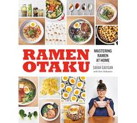 Ramen Otaku: Mastering Ramen at Home
