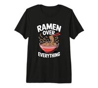 Ramen Over Everything Noodle Lover Japanese Food Premium T-Shirt