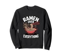 Ramen Over Everything Noodle Lover Japanese Food Sweatshirt