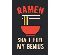 Ramen Shall Fuel My Genius: Funny Japanese Themed Noodle Lover Blank Lined Notebook Gift Idea