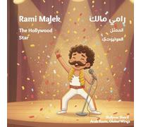 Rami Malek: The Hollywood Star: رامي مالك: الممثل الهوليودي (Arab Roots, Global Wings)