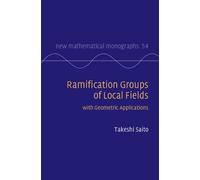 Ramification Groups of Local Fields: with Geometric Applications (New Mathematical Monographs, Series Number 53)