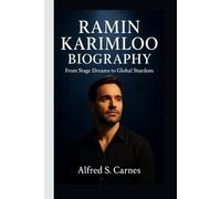 RAMIN KARIMLOO BIOGRAPHY: From Stage Dreams to Global Stardom