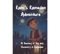 Rami's Ramadan Adventure: A Journey of Joy and Discovery in Ramadan