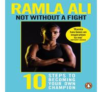 Ramla Ali Not Without a Fight: Ten Steps to Becoming Your Own Champion in White Ramla Ali White