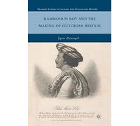 Rammohun Roy and the Making of Victorian Britain (Palgrave Studies in Cultural and Intellectual History)