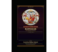 Ramnagar: 422 Years of Untold History: A Comprehensive Study of Heritage, Culture, and Ancestral Roots