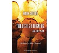 Ramón Griffero: Your Desires in Fragments and other Plays: Diez Obras de Fin de Sieglo (Oberon Modern Playwrights)