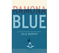 Ramona Blue: A YA Story of Questioning Your Identity and Finding Love in Unexpected Places