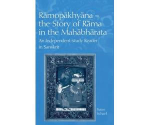 Ramopakhyana - The Story of Rama in the Mahabharata: A Sanskrit Independent-Study Reader