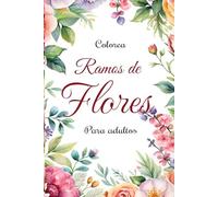 Ramos de Flores: Ramos de flores para colorear. Adultos.