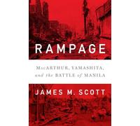 Rampage - MacArthur, Yamashita, and the Battle of Manila