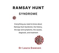 RAMSAY HUNT SYNDROME: Everything you need to know about Ramsay Hunt Syndrome, the History, the signs and Symptoms, the Causes, Diagnosis, Treatments.