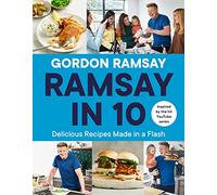 Gordon Ramsay – Ramsay in 10: Delicious Recipes Made in a Flash