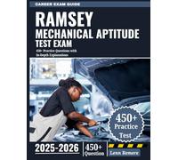 Ramsay Mechanical Aptitude Test Exam 2025-2026: 450+ Practice Questions with In-Depth Explanations