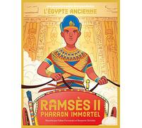 Ramsès II pharaon immortel: L'égypte ancienne