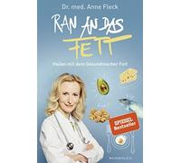 Ran an das Fett: Heilen mit dem Gesundmacher Fett