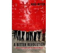 Rana Mitter - A Bitter Revolution China's Struggle with the Mode - M555z