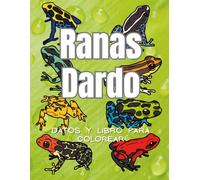 Ranas Dardo : Datos y libro para colorear: Libro de actividades para niños de 2 a 16 años
