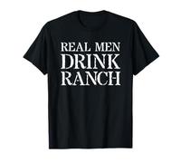 Ranch Dressing Design: Real Men Drink Ranch T-Shirt