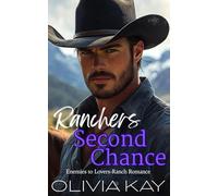 Ranchers Second Chance: Enemies to Lovers, Small Town, Ranch Romance