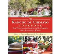 Rancho de Chimayo Cookbook: The Traditional Cooking Of New Mexico, 50th Anniversary Edition