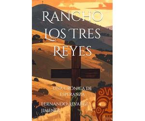 Rancho Los Tres Reyes: Una Crónica de Esperanza
