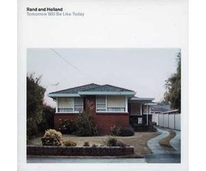 Rand & Holland - Tomorrow Will Be Like Today