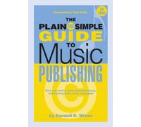 Randall D. Wixen – The Plain And Simple Guide To Music Publishing – 2nd Edition