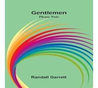 Randall Garrett Gentlemen: Please note N/A Book Randall Garrett Multicolor
