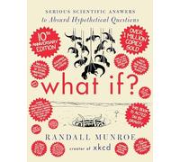 Randall Munroe - What If 10th Anniversary Edition Serious Scientifi - G245z