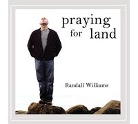 Randall Williams - Praying for Land