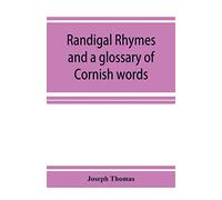 Randigal Rhymes and a Glossary of Cornish Words