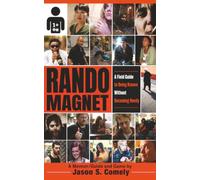 Rando Magnet: A Field Guide to Being Known Without Becoming Needy