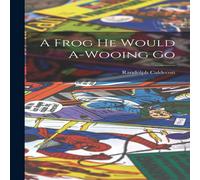 Randolph Caldecott A Frog he Would A-wooing Go Paperback Book Randolph Caldecott Multicolor