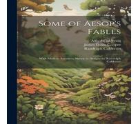 Randolph Caldecott Some of Aesop's Fables: With Modern Instances Shewn in Designs by Randolph Caldecott Multicolor