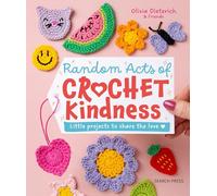 Random Acts of Crochet Kindness: Little projects to share the love