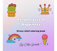 Random Acts of Happiness: Stress Relief Coloring Book