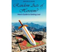 Random Acts of Heroism: Hero's Guide to Getting Lost