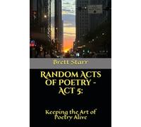 Random Acts of Poetry - Act 5:: Keeping the Art of Poetry Alive